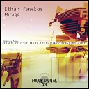 Ethan Fawkes - Mirage Bawn Trubble Remix