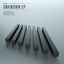 Archila - Unknown ALX US Remix