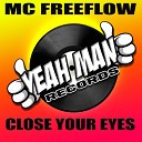 MC Freeflow - Close Your Eyes Original Mix