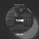 Havana Dub - Toro Original Mix