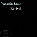 Vyacheslav Sankov - Revival Original Mix