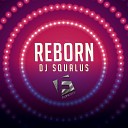 DJ Squalus - Reborn Original Mix