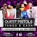 Quest Pistols Show - Tango Cash DJ Vengerov DJ Vini Remix