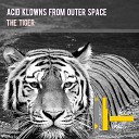 Acid Klowns From Outer Space - The Tiger Acid Club Mix