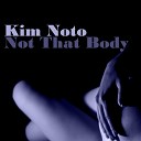 Kim Noto - Not That Body