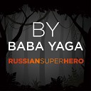 BY BABA YAGA - RUSSIANSUPERHERO