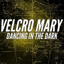 Velcro Mary - Dancing in the Dark