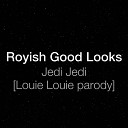 Royish Good Looks - Jedi Jedi