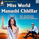 King Ankit Chavda - Miss World Manushi Chhillar