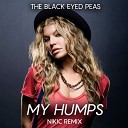 The Black Eyed Peas - My Humps Nikic Remix