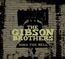 The Gibson Brothers - I Know Whose Tears