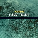 Lukas Trunk - Pushing Original Mix