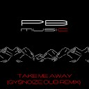 Phillipo Blake - Take Me Away GYSNOIZE Dub Remix