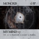 Monoxis - My Mind Original Mix