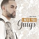 Guigs - I Need You