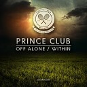 Prince Club - Off Alone Original Mix