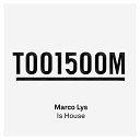 Marco Lys - Is House Original Mix