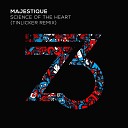 Majestique - Science Of The Heart Tinlicker Remix