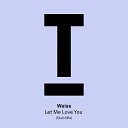 Weiss UK - Let Me Love You Club Mix