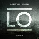 Bordertown - Reasons Original Mix
