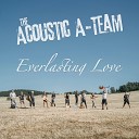 The Acoustic A Team - Everlasting Love
