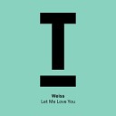 Weiss UK - Let Me Love You Extended Mix