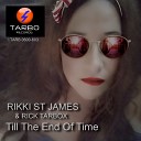 Rikki St James Rick Tarbox - Till the End of Time Radio Edit