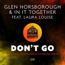 Glen Horsborough In It Together feat Laura… - Don t Go Original Mix