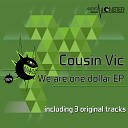 Cousin Vic - We Are One Dollar Original Mix
