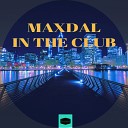 Maxdal - In The Club Original Mix