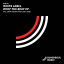 White Label - Drop The Beat Original Mix