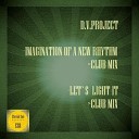 D V Project - Imagination Of A New Rhythm Club Mix