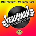 MC Freeflow - We Party Hard Original Mix