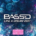 Bass D - Like A Dream 2017 Original Mix