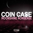 Coin Case - Moonshine Nonsense Original Mix