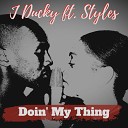 J Ducky feat Styles - Doin My Thing