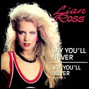 Lian Ross - Say You ll Never DJ Alternative Remix