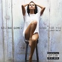 Selena Gomez - Good for You feat A AP Rocky