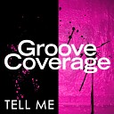 Groove Coverage - Tell Me Radio Edit