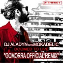 Dj Aladyn Mokadelic - Doomed To Live Gomorra Remix Edit Dj Aladyn Vs…