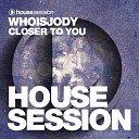 WHOISJODY - Closer to You Extended Mix