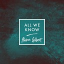 Alison Gilbert - All We Know Piano