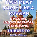 Kar Play - Party Like a Russian Like Instrumental Wihout Drum…