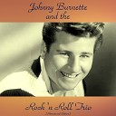 Johnny Burnette And The Rock N Roll Trio - Honey Hush Remastered 2016