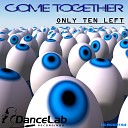 Only Ten Left - Come Together Original Mix