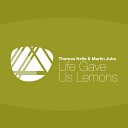 Thomas Kelle Martin Juha - Life Gave Us Lemons Original Mix