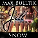 Max Bulltik - Snow Original Mix
