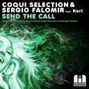 Coqui Selection Sergio Falomir feat Keri - Send The Call Original Mix