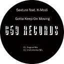 Saxture feat K Modi - Gotta Keep On Moving Original Mix