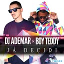 Dj Ademar Boy Teddy - J Decidi